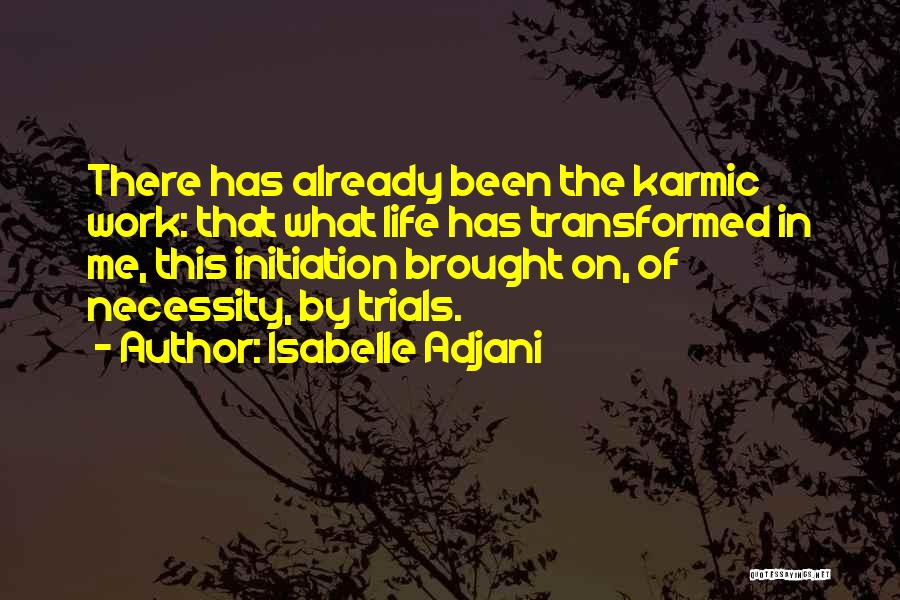 Life Trials Quotes By Isabelle Adjani
