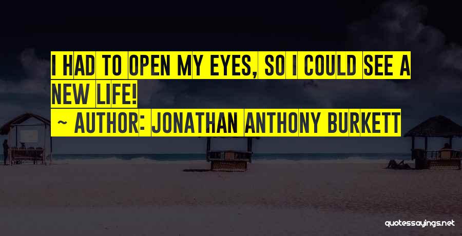 Life Trials Quotes By Jonathan Anthony Burkett