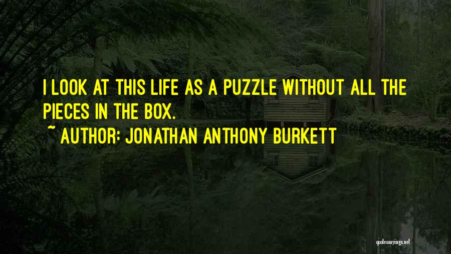 Life Trials Quotes By Jonathan Anthony Burkett