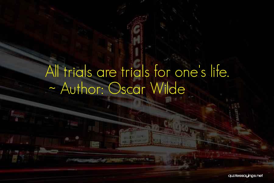 Life Trials Quotes By Oscar Wilde