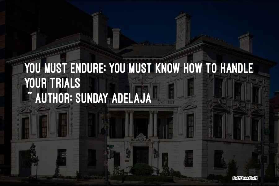 Life Trials Quotes By Sunday Adelaja