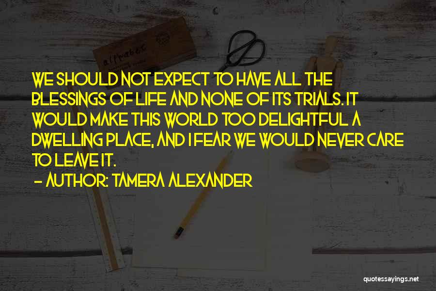 Life Trials Quotes By Tamera Alexander