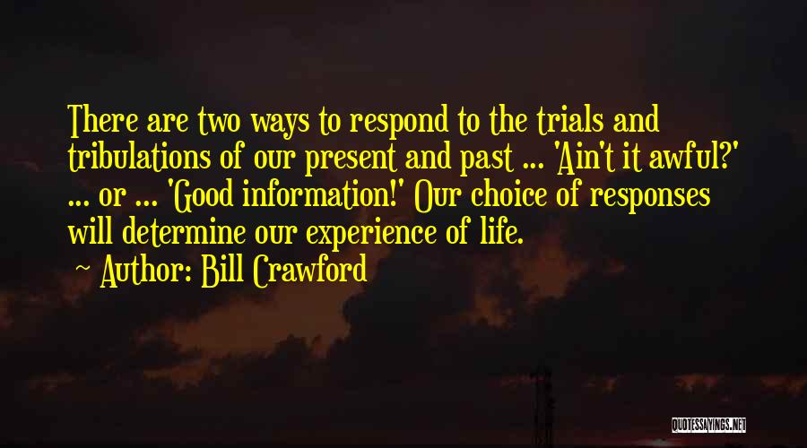 Life Trials Tribulations Quotes By Bill Crawford