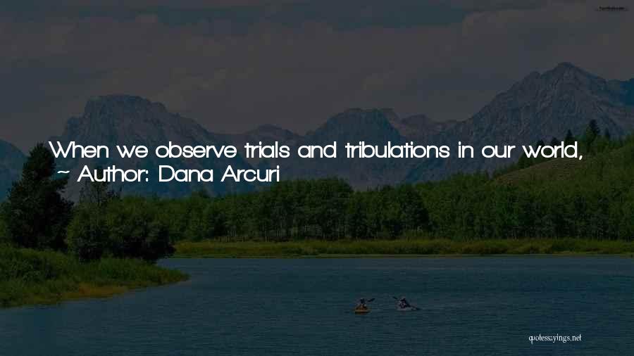 Life Trials Tribulations Quotes By Dana Arcuri