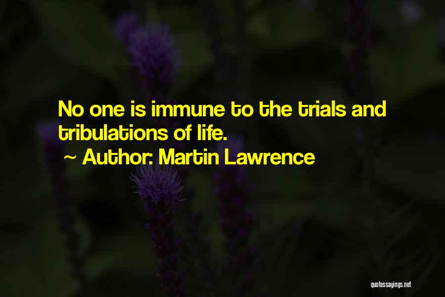 Life Trials Tribulations Quotes By Martin Lawrence