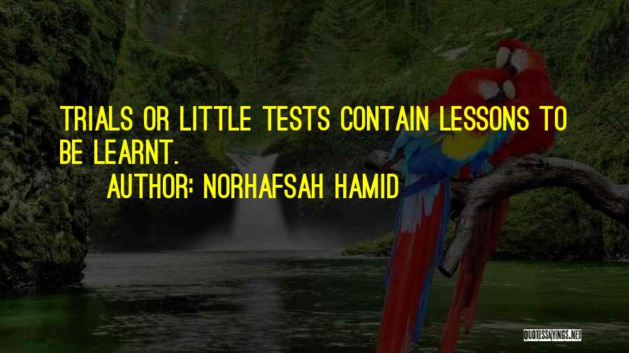 Life Trials Tribulations Quotes By Norhafsah Hamid Life Trials Tribulations Quotes By Norhafsah Hamid