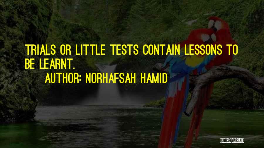 Life Trials Tribulations Quotes By Norhafsah Hamid