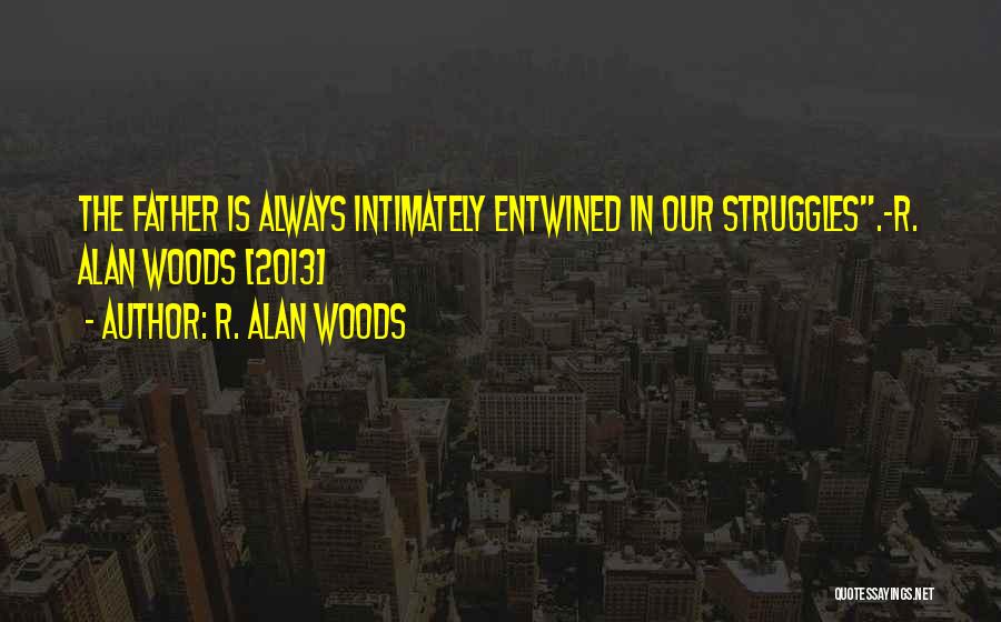 Life Trials Tribulations Quotes By R. Alan Woods