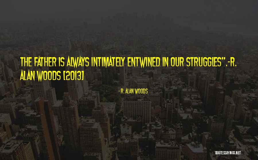 Life Trials Tribulations Quotes By R. Alan Woods