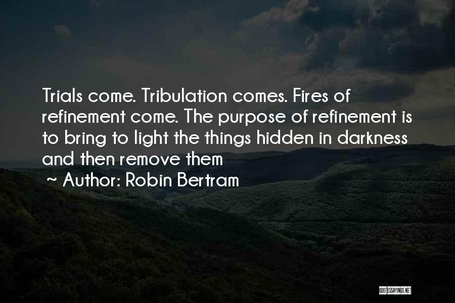 Life Tribulation Quotes By Robin Bertram