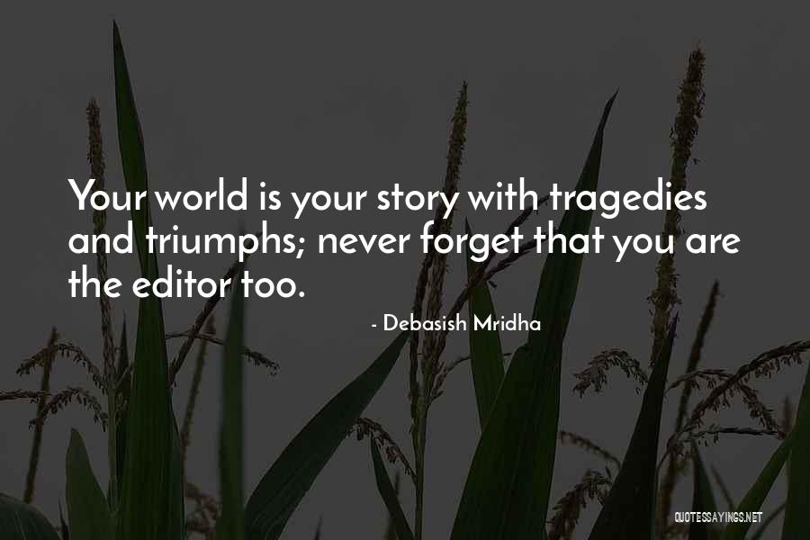 Life Triumphs Quotes By Debasish Mridha Life Triumphs Quotes By Debasish Mridha