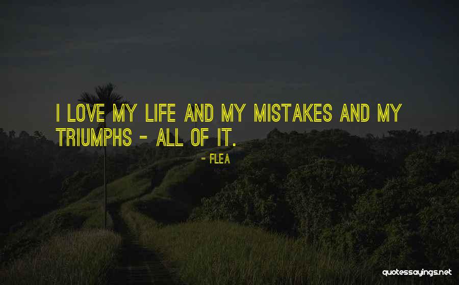 Life Triumphs Quotes By Flea Life Triumphs Quotes By Flea