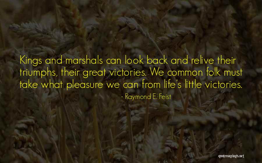 Life Triumphs Quotes By Raymond E. Feist Life Triumphs Quotes By Raymond E. Feist
