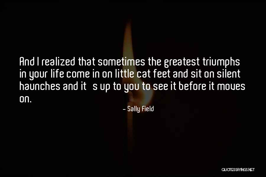 Life Triumphs Quotes By Sally Field Life Triumphs Quotes By Sally Field