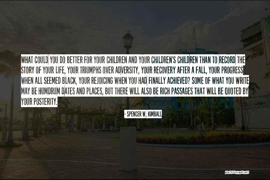 Life Triumphs Quotes By Spencer W. Kimball Life Triumphs Quotes By Spencer W. Kimball