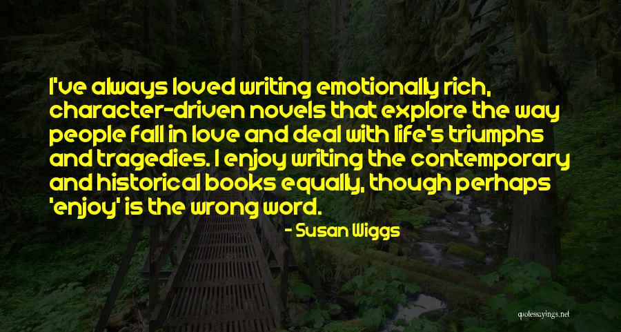Life Triumphs Quotes By Susan Wiggs Life Triumphs Quotes By Susan Wiggs