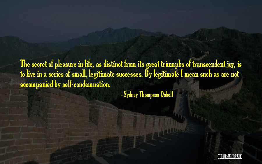 Life Triumphs Quotes By Sydney Thompson Dobell Life Triumphs Quotes By Sydney Thompson Dobell