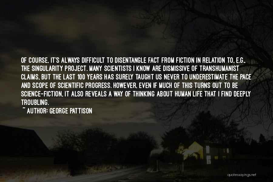 Life Troubling Quotes By George Pattison