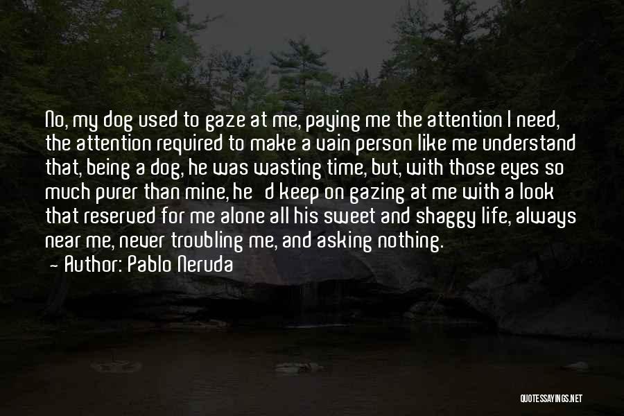 Life Troubling Quotes By Pablo Neruda