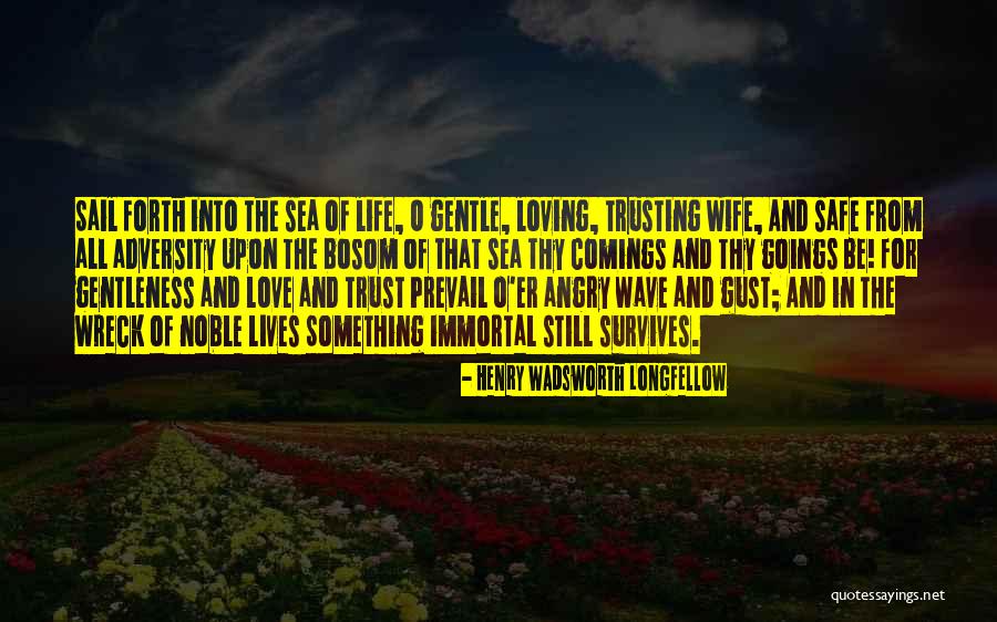 Life Trusting Quotes By Henry Wadsworth Longfellow