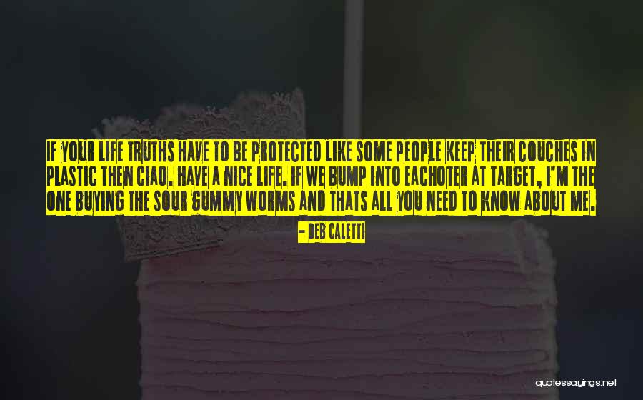 Life Truths Quotes By Deb Caletti Life Truths Quotes By Deb Caletti
