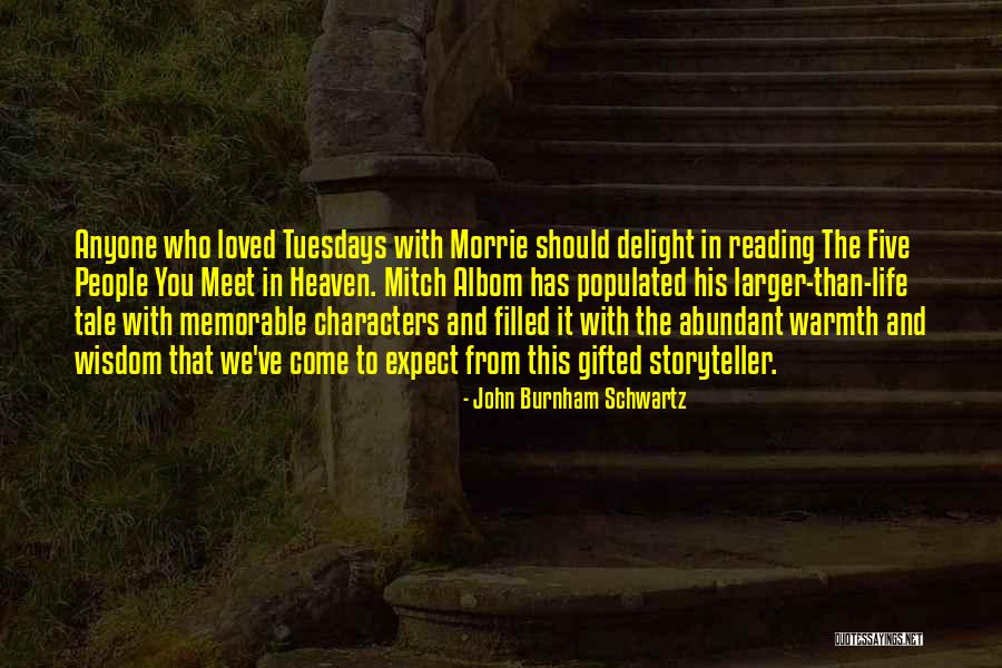 Life Tuesdays With Morrie Quotes By John Burnham Schwartz Life Tuesdays With Morrie Quotes By John Burnham Schwartz