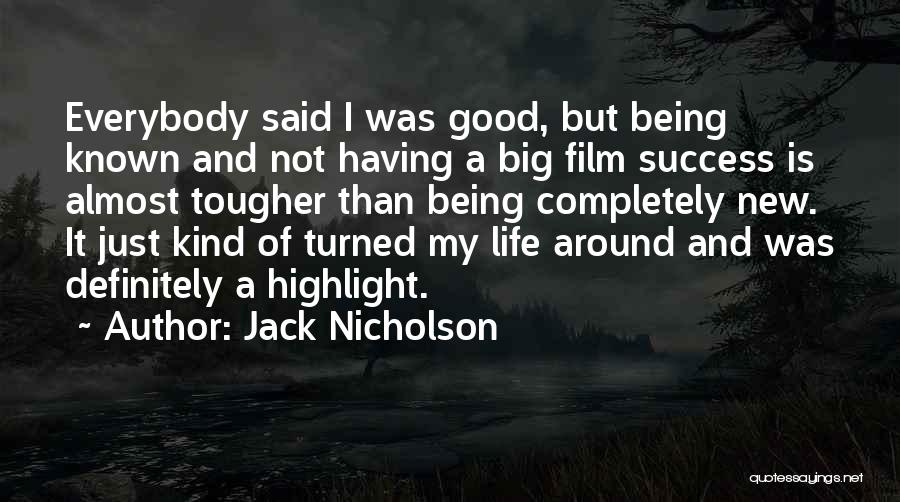 Life Turned Around Quotes By Jack Nicholson