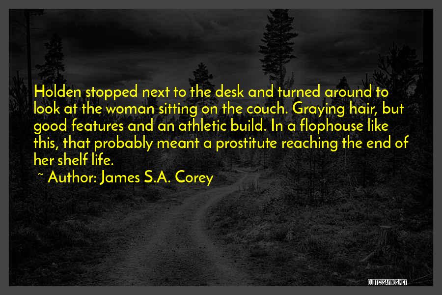 Life Turned Around Quotes By James S.A. Corey