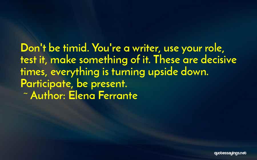 Life Turning Upside Down Quotes By Elena Ferrante