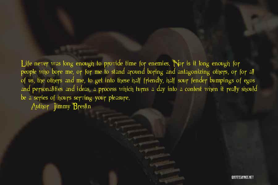 Life Turns Around Quotes By Jimmy Breslin Life Turns Around Quotes By Jimmy Breslin