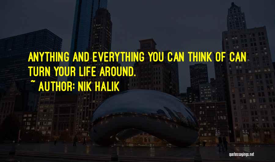 Life Turns Around Quotes By Nik Halik