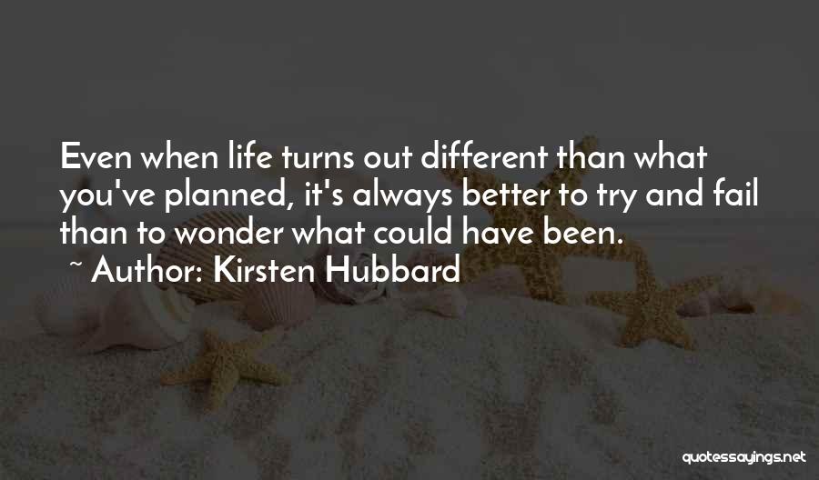 Life Turns Out Different Quotes By Kirsten Hubbard