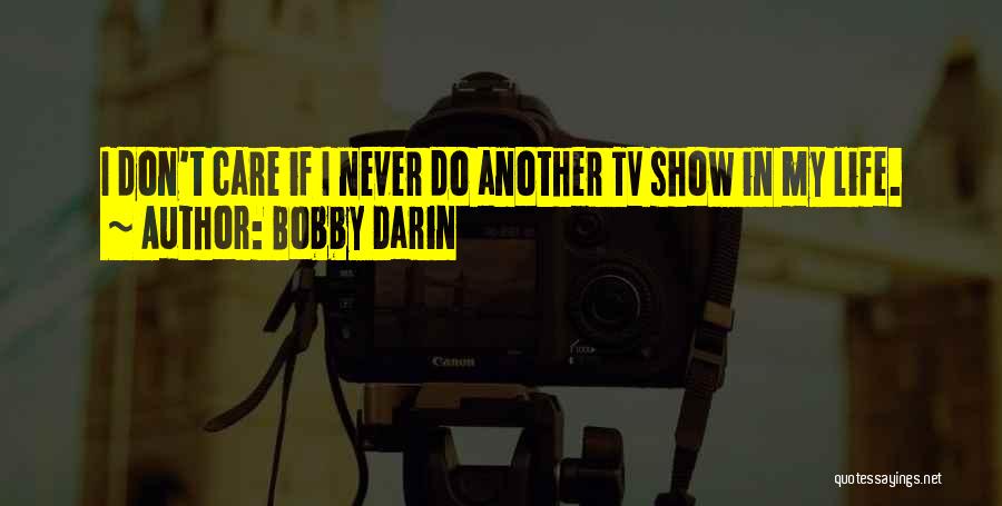 Life Tv Show Quotes By Bobby Darin