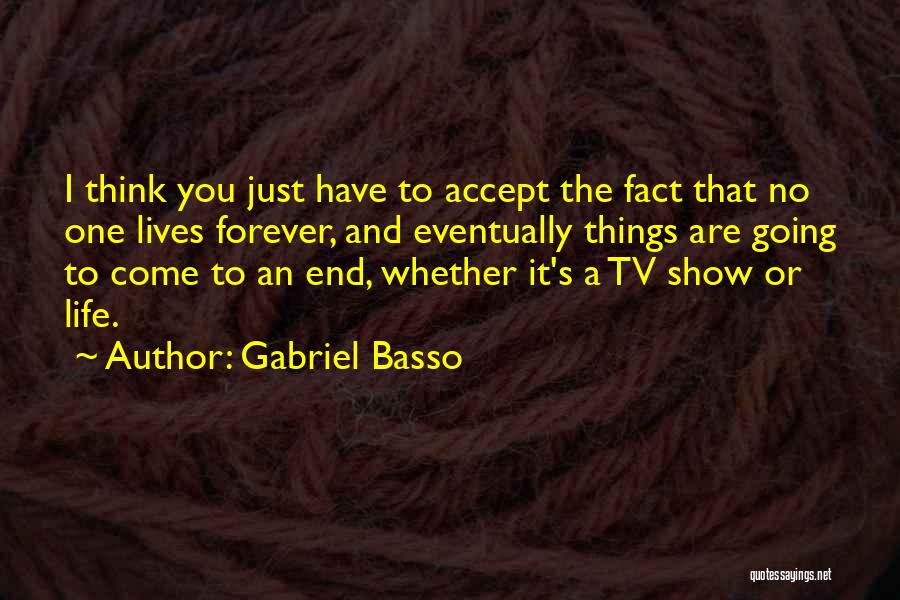 Life Tv Show Quotes By Gabriel Basso