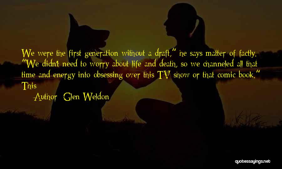 Life Tv Show Quotes By Glen Weldon