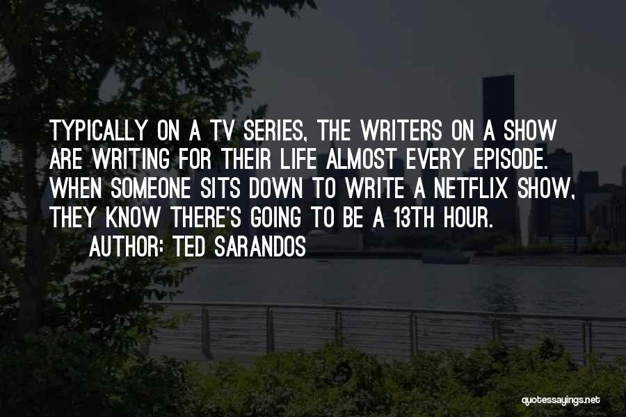Life Tv Show Quotes By Ted Sarandos