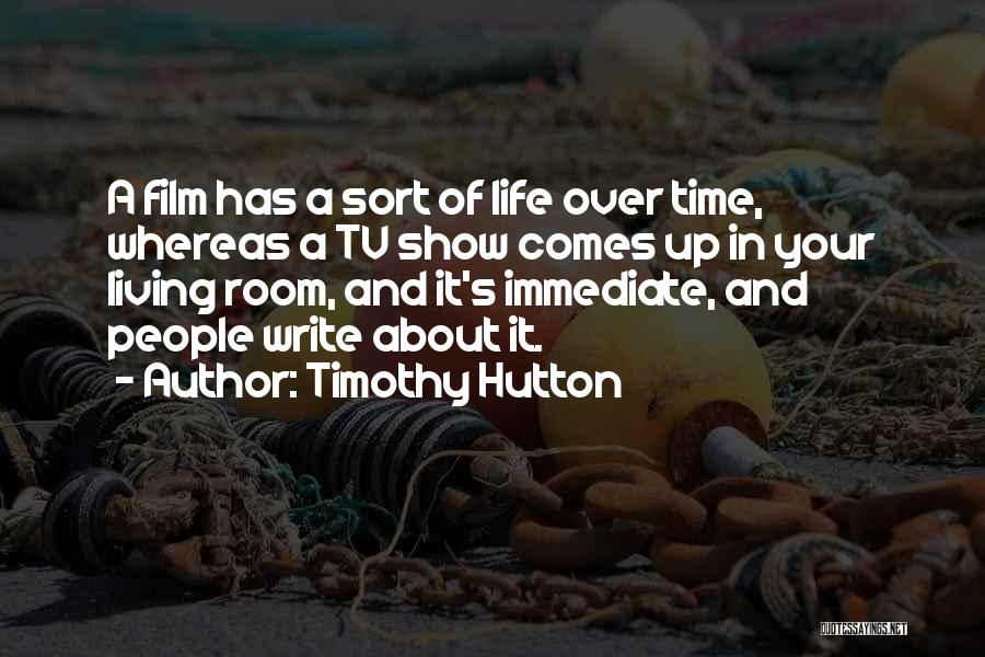 Life Tv Show Quotes By Timothy Hutton