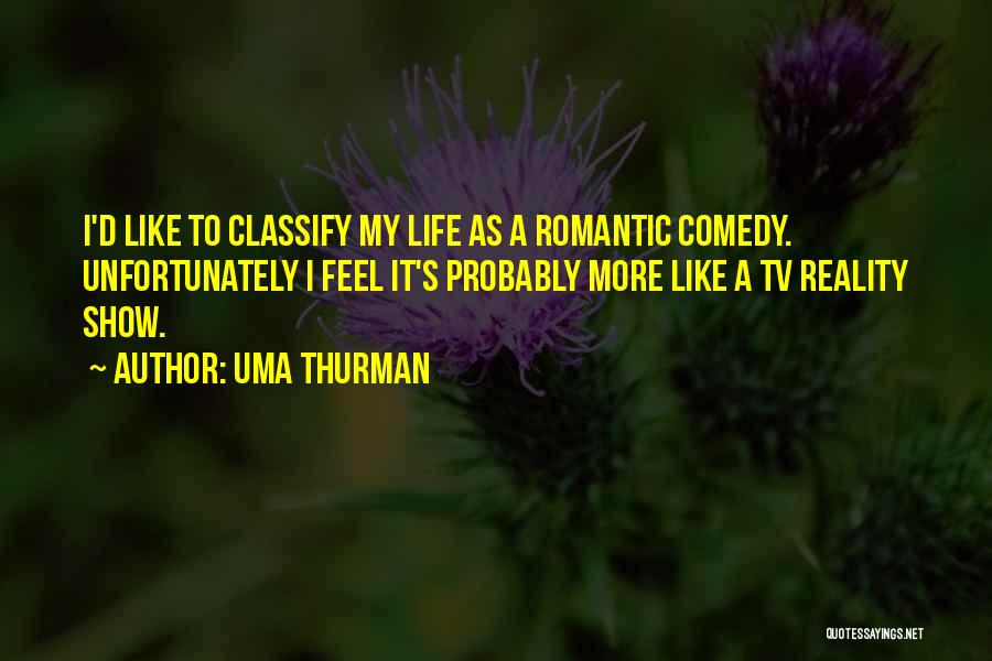 Life Tv Show Quotes By Uma Thurman