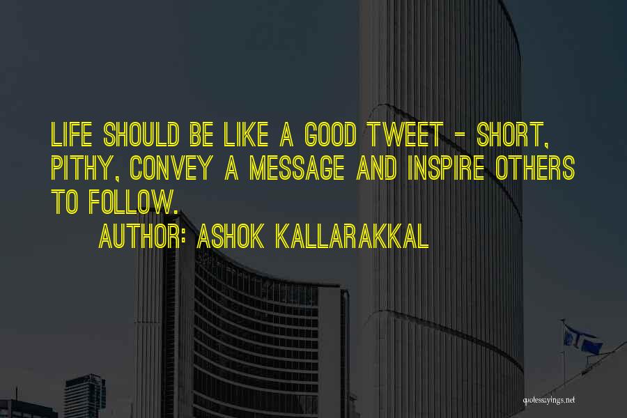 Life Tweet Quotes By Ashok Kallarakkal