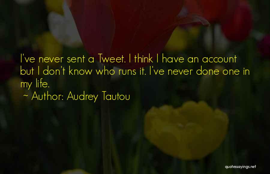 Life Tweet Quotes By Audrey Tautou