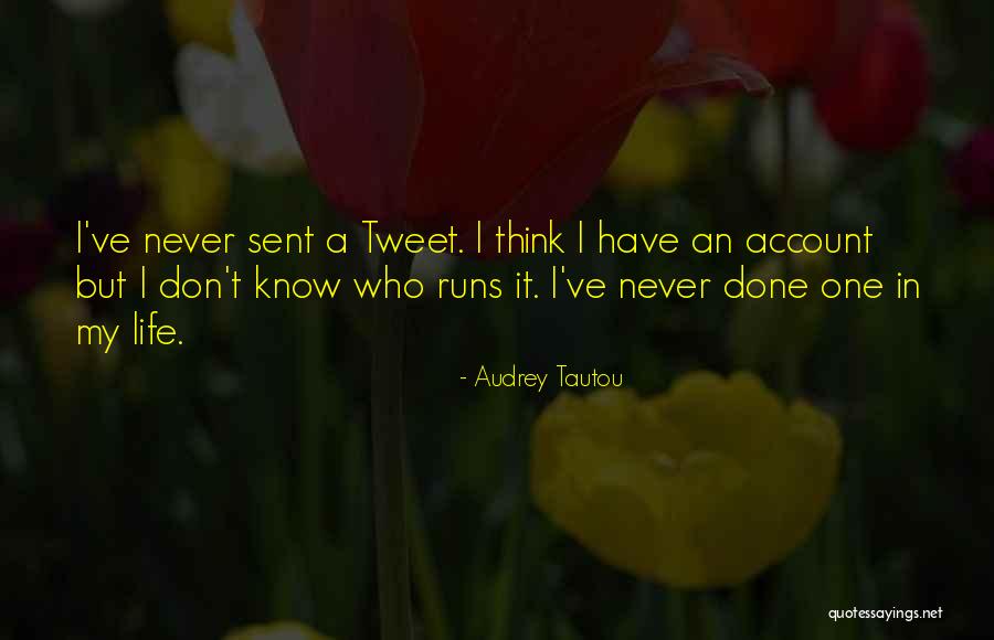 Life Tweet Quotes By Audrey Tautou