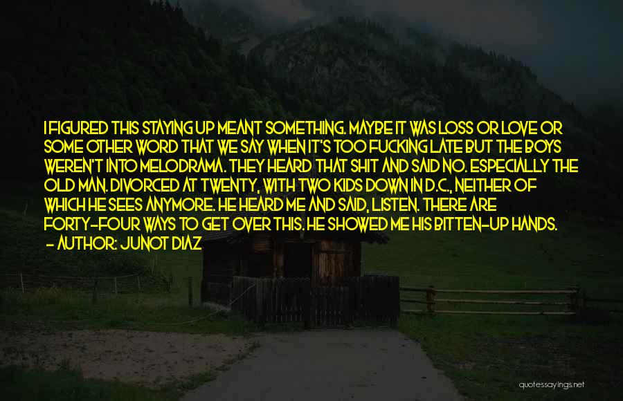 Life Two Word Quotes By Junot Diaz