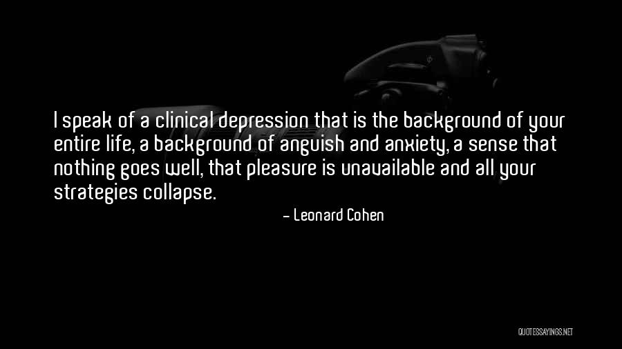 Life Unavailable Quotes By Leonard Cohen