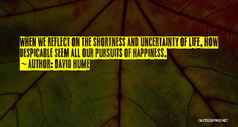 Life Uncertainty Quotes By David Hume