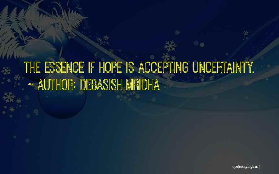 Life Uncertainty Quotes By Debasish Mridha