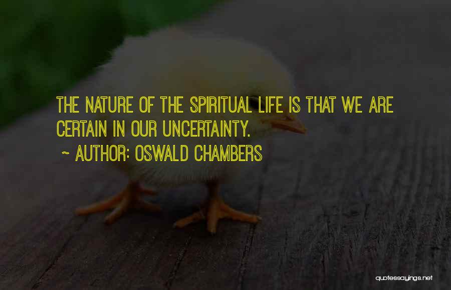 Life Uncertainty Quotes By Oswald Chambers