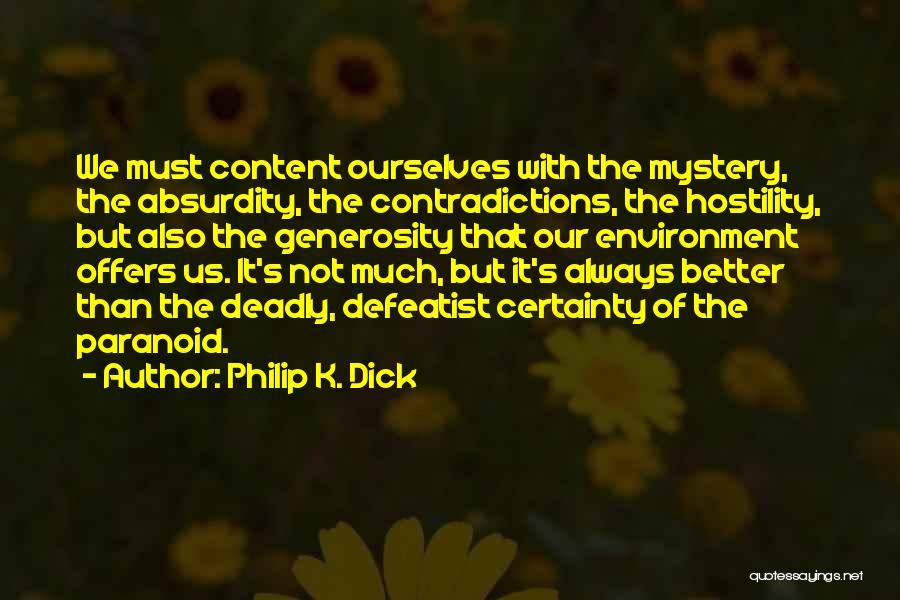 Life Uncertainty Quotes By Philip K. Dick