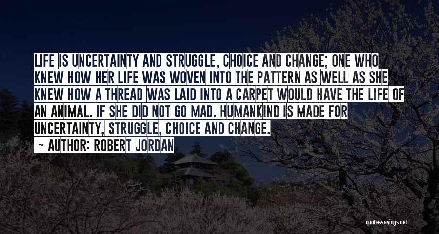 Life Uncertainty Quotes By Robert Jordan