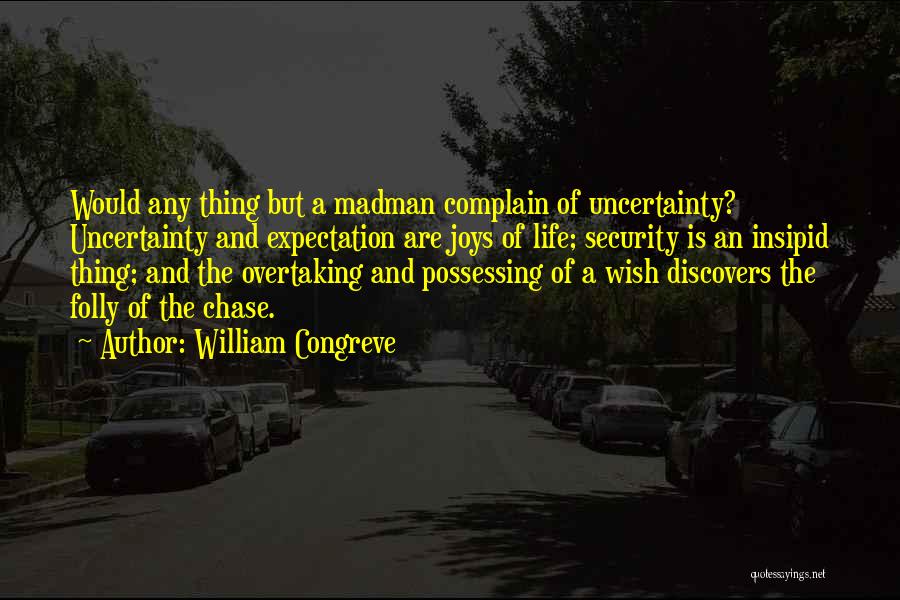 Life Uncertainty Quotes By William Congreve