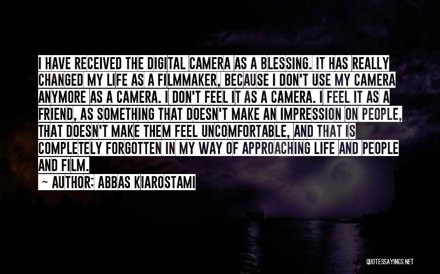 Life Uncomfortable Quotes By Abbas Kiarostami